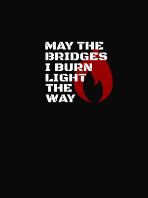 cover image of May the Bridges I Burn Light the Way
